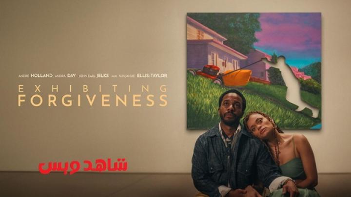 مشاهدة فيلم Exhibiting Forgiveness 2024 مترجم