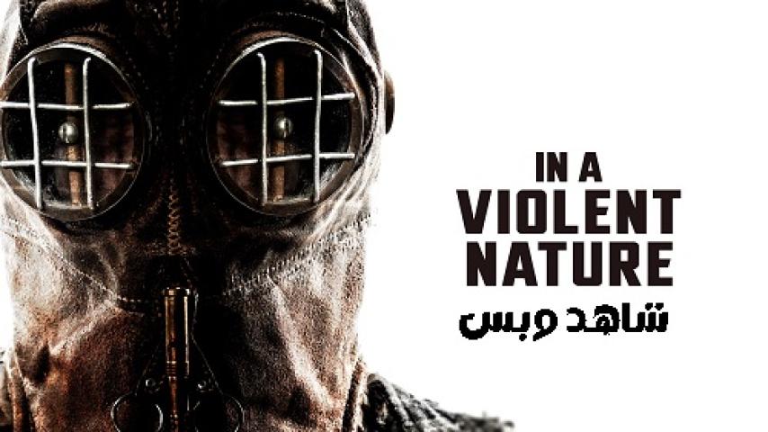 مشاهدة فيلم In A Violent Nature 2024 مترجم